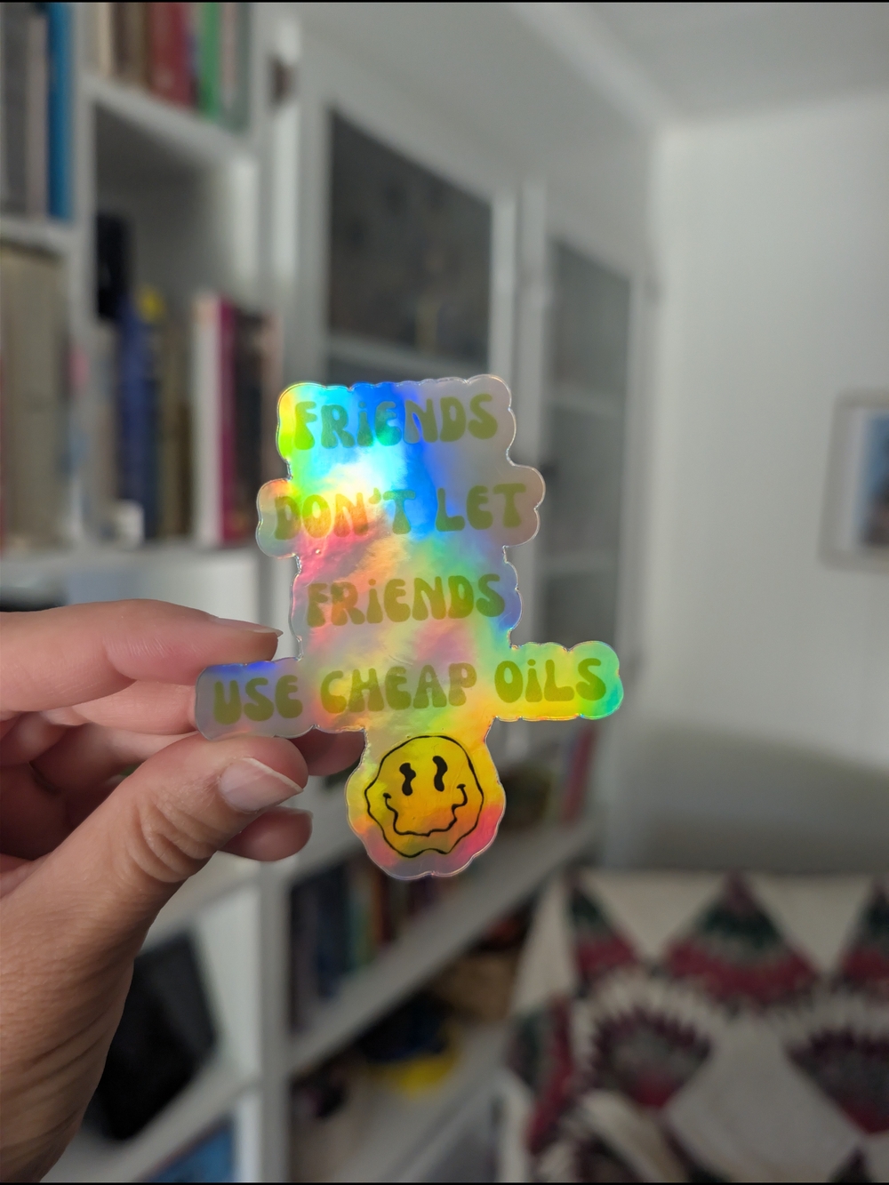 Holographic Sticker "Friends Don't Let Friends Use Cheap Oils"